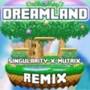 Singularity & Mutrix - Dreamland