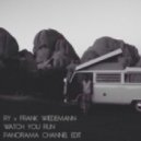 RY & FRANK WIEDEMANN - Watch You Run (PANORAMA CHANNEL EDIT)
