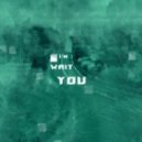 Alex Heartfelt - I'm Wait You