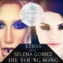 Ke$ha feat. Selena Gomez - Die Young Song