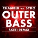 Chamber Vs. Syko - Outer Bass (Sketi Rmx)