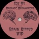 Sqz Me ft MagMag - Brain Ripped VIP