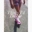 Astronomyy - Things I'd Do For U
