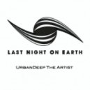 UrbanDeep The Artist - Last Night On Earth