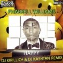 Pharrell Williams - Happy (DJ Kirillich & DJ Kashtan Remix) (DJ Kirillich & DJ Kashtan Remix)
