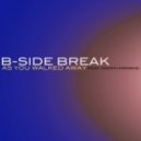 B-Side Break - As You Walked Away