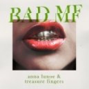 Treasure Fingers & Anna Lunoe - Bad MF (Original mix)