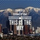 DSKOTEK & DNNYD - This Is The Way