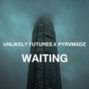 Unlikely Futures x PYRVMXDZ - Waiting (Original mix)