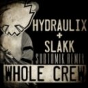Hydraulix & Slakk - Whole Crew (SubtomiK Remix)