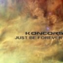 Koncorse - Just Be Forever VIP