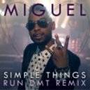 Miguel - Simplethings (RUN DMT Remix)