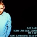 Alex Clare vs. Denny Kayn & Alexx Slam - Too Close