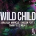 Adrian Lux & Marcus Schossow feat. JJ - Wild Child (Timmy Teaze Relick)