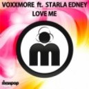 Voxxmore feat. Starla Edney - Love me (Original Mix)