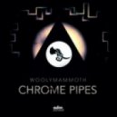 Woolymammoth - Chrome Pipes (Original mix)