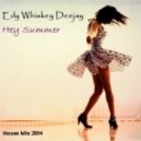 Edy Whiskey Deejay - Hey Summer (Exclusive House Mix)
