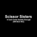 Scissor Sisters - It Can't Come Quickly Enough