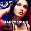 MiRo - Happy Hour (Ep.30)