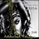 INA - ADDICTED TO YOU ()