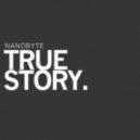 Nanobyte - True Story (Original mix)