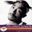 2 Pac - Holler If Ya Hear Me (Dj Fly Bootleg)