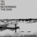 Tei Shi - Nevermind The End