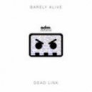 Barely Alive - Dead Link