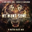 2 Live Crew, Z&Z - We Want Some (Frenzy x Supa Skip\'s X Rated Bass Mix)