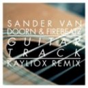 Sander Van Doorn & Firebeatz - Guitar Track (Kayliox Remix 2014)