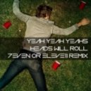 Yeah Yeah Yeahs - Heads Will Roll (7even Or Eleve11 Remix)