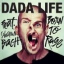 Dada Life Feat. Sebastian Bach - Born To Rage