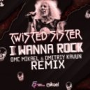 Twisted Sisters - I Wanna Rock (DMC Mikael & Dmitriy Kavun Remix) (DMC Mikael & Dmitriy Kavun Remix)