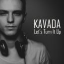 Kavada - Let\'s turn it up (Original mix)