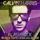 Calvin Harris - Flashback (Roma TwiST & IMONS Radio Edit)