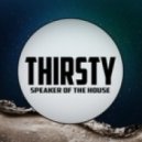 Speaker of the House - Thirsty (Original mix)
