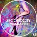 SecondCity - I Wanna Feel