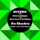 Alvaro vs. Autoerotique, Marc Noir & OutOfSync - Go Shades (Dj Nilov & Dj G-VAN Mashup)