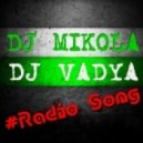 DJ Mikola feat. DJ Vadya - Radio Song (Original Mix)