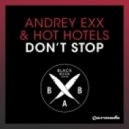 Andrey Exx, Hot Hotels - Don\'t Stop (Original Mix)