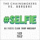 The Chainsmokers vs. Borgore - #SELFIE