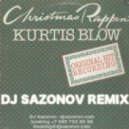 Kurtis Blow - Christmas Rappin\' (Dj Sazonov Remix)
