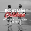 Robert Miles - Children (DJ Mexx & DJ Prokuror Remix) (DJ Mexx & DJ Prokuror Remix)