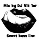 DJ Vik Tor - Sweet Bass Line ()