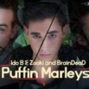 Ido B & Zooki and BrainDeaD - Puffin\' Marleys (Original mix)