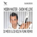 Mobin Master ft. Karina Chavez - Show Me Love (DJ Mexx & DJ Kolya Funk Remix 2014) (DJ MEXX & DJ KOLYA FUNK Remix 2014)
