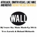Afrojack,Dmitri Vegas,Yves Larock & Roland Richards - The Way We See The World (Dj Генрих Sky Main Mash-Up 2014)