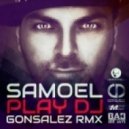 Samoel - Play DJ (Gonsalez Extended Mix)