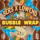 8Er$ X Lowend - Bubble Wrap