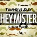 Tujamo Vs Jolly - Hey Mister!